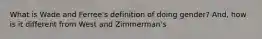 What is Wade and Ferree's definition of doing gender? And, how is it different from West and Zimmerman's