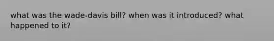 what was the wade-davis bill? when was it introduced? what happened to it?