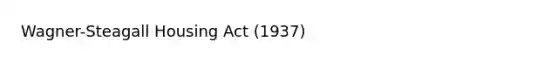 Wagner-Steagall Housing Act (1937)