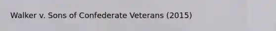 Walker v. Sons of Confederate Veterans (2015)