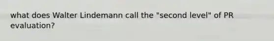 what does Walter Lindemann call the "second level" of PR evaluation?