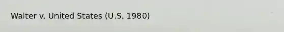 Walter v. United States (U.S. 1980)