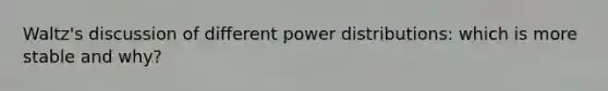 Waltz's discussion of different power distributions: which is more stable and why?