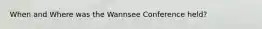 When and Where was the Wannsee Conference held?