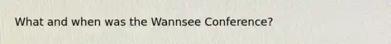 What and when was the Wannsee Conference?