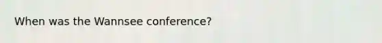 When was the Wannsee conference?