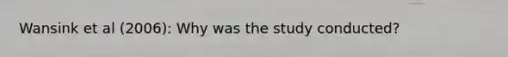 Wansink et al (2006): Why was the study conducted?