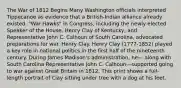 The War of 1812 Begins Many Washington officials interpreted Tippecanoe as evidence that a British-Indian alliance already existed. "War Hawks" in Congress, including the newly elected Speaker of the House, Henry Clay of Kentucky, and Representative John C. Calhoun of South Carolina, advocated preparations for war. Henry Clay. Henry Clay (1777-1852) played a key role in national politics in the first half of the nineteenth century. During James Madison's administration, he— along with South Carolina Representative John C. Calhoun—supported going to war against Great Britain in 1812. This print shows a full-length portrait of Clay sitting under tree with a dog at his feet.