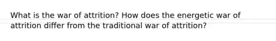 What is the war of attrition? How does the energetic war of attrition differ from the traditional war of attrition?