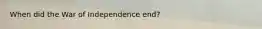 When did the War of Independence end?