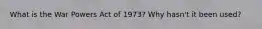 What is the War Powers Act of 1973? Why hasn't it been used?