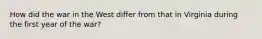 How did the war in the West differ from that in Virginia during the first year of the war?