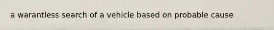 a warantless search of a vehicle based on probable cause