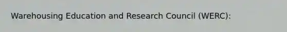 Warehousing Education and Research Council (WERC):