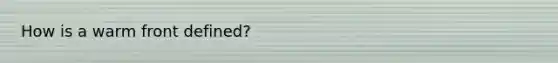 How is a warm front defined?