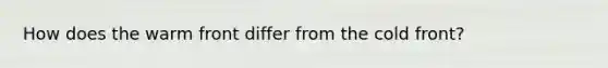How does the warm front differ from the cold front?