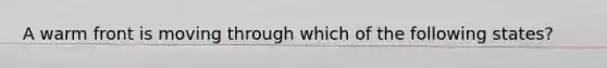 A warm front is moving through which of the following states?