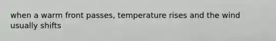 when a warm front passes, temperature rises and the wind usually shifts