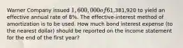 Warner Company issued 1,600,000 of 6%, 10-year bonds on one of its interest dates for1,381,920 to yield an effective annual rate of 8%. The effective-interest method of amortization is to be used. How much bond interest expense (to the nearest dollar) should be reported on the income statement for the end of the first year?