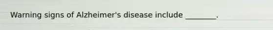 Warning signs of Alzheimer's disease include ________.