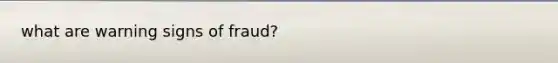 what are warning signs of fraud?