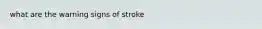 what are the warning signs of stroke