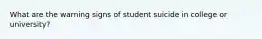 What are the warning signs of student suicide in college or university?