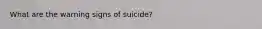 What are the warning signs of suicide?