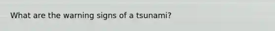 What are the warning signs of a tsunami?