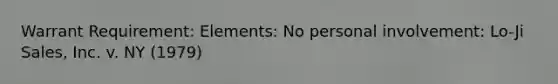 Warrant Requirement: Elements: No personal involvement: Lo-Ji Sales, Inc. v. NY (1979)