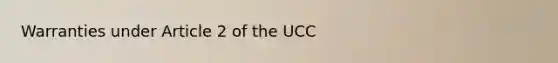 Warranties under Article 2 of the UCC