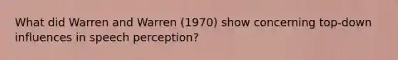 What did Warren and Warren (1970) show concerning top-down influences in speech perception?