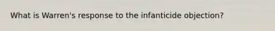 What is Warren's response to the infanticide objection?