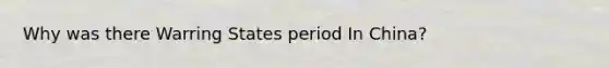 Why was there Warring States period In China?