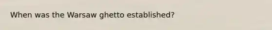 When was the Warsaw ghetto established?
