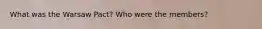 What was the Warsaw Pact? Who were the members?