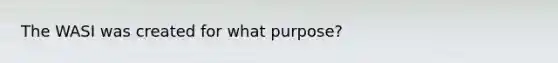 The WASI was created for what purpose?