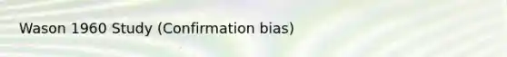 Wason 1960 Study (Confirmation bias)