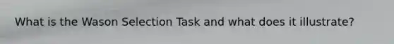 What is the Wason Selection Task and what does it illustrate?