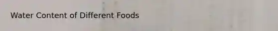 Water Content of Different Foods
