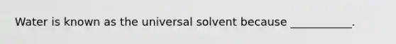 Water is known as the universal solvent because ___________.