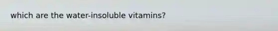 which are the water-insoluble vitamins?