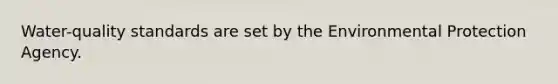 Water-quality standards are set by the Environmental Protection Agency.