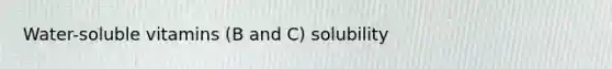 Water-soluble vitamins (B and C) solubility