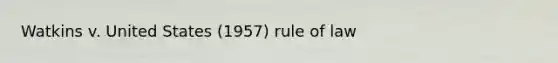 Watkins v. United States (1957) rule of law