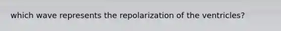 which wave represents the repolarization of the ventricles?