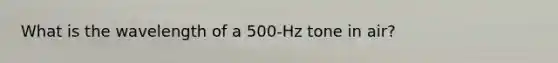 What is the wavelength of a 500-Hz tone in air?