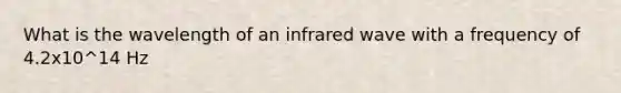 What is the wavelength of an infrared wave with a frequency of 4.2x10^14 Hz