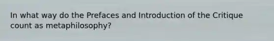 In what way do the Prefaces and Introduction of the Critique count as metaphilosophy?