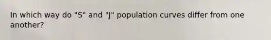 In which way do "S" and "J" population curves differ from one another?